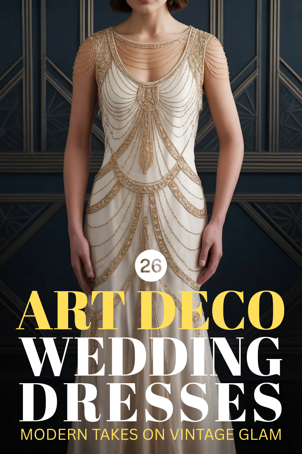 A woman models a sleeveless, beaded Art Deco wedding dress with gold embellishments against a dark geometric background. Text reads: "26 Art Deco Wedding Dresses: Modern Takes on Timeless Glamour.
