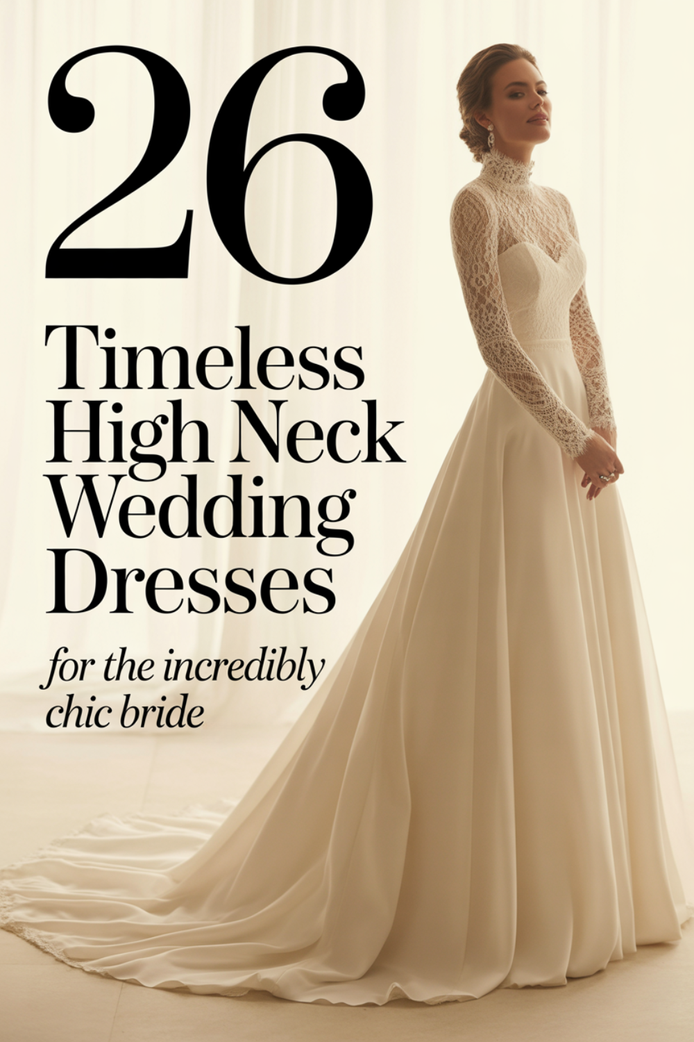 A bride in a long-sleeved, high neck lace wedding gown stands near a window. Text reads: "26 Timeless High Neck Wedding Dresses for the incredibly chic bride seeking classic elegance.