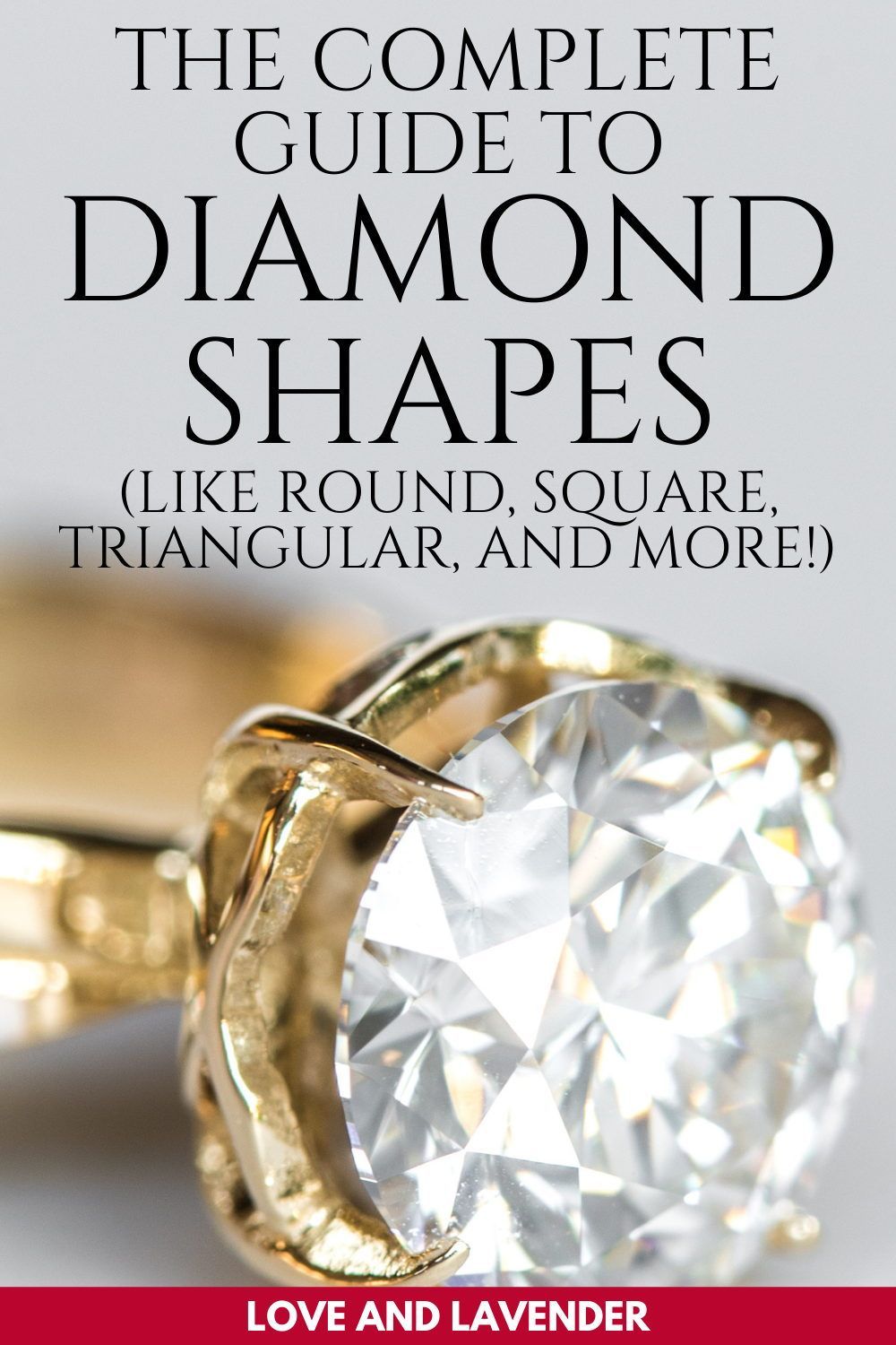 A close-up of a diamond ring with text overlay: "The Complete Guide to Diamond Shapes (like round diamond, square diamond, triangular, and more!)." The bottom says "Love and Lavender.