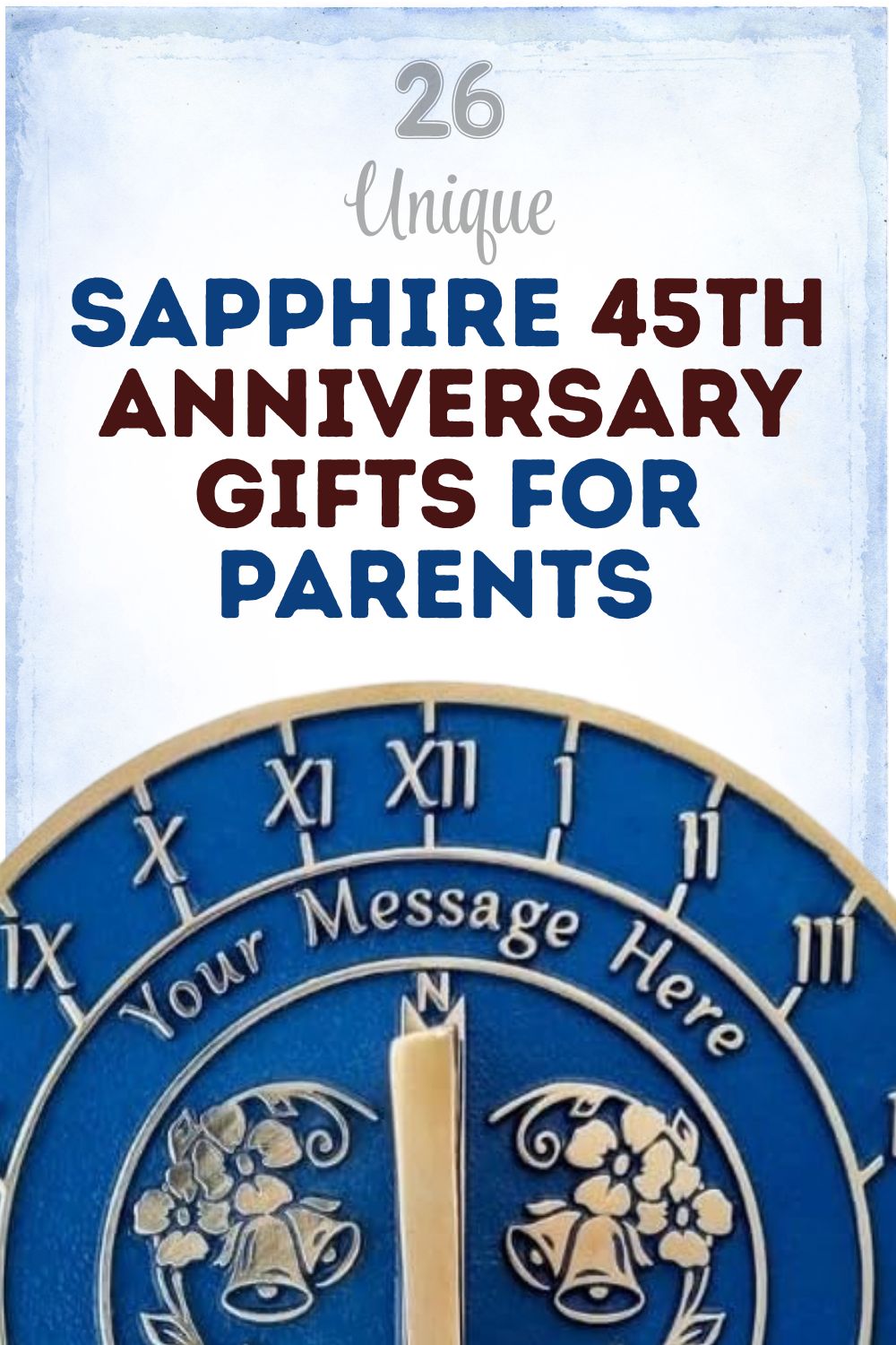 A decorative blue sundial with Roman numerals and a rose design below text that reads, "26 Heartfelt Anniversary Gifts: Unique Sapphire 45th Anniversary Gifts for Parents.