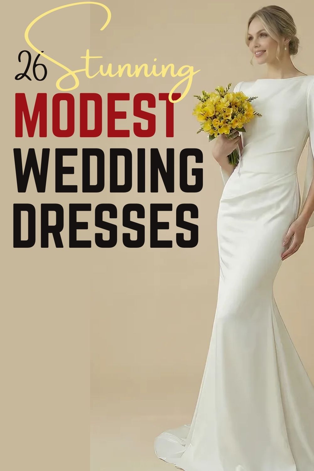 A woman in a long-sleeve, floor-length white modest bridal gown holds a yellow bouquet. Text reads "26 Stunning Modest Wedding Dresses.
