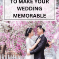 6 Easy Ideas to Make Your Wedding Into the One Everyone Will Remember for Decades