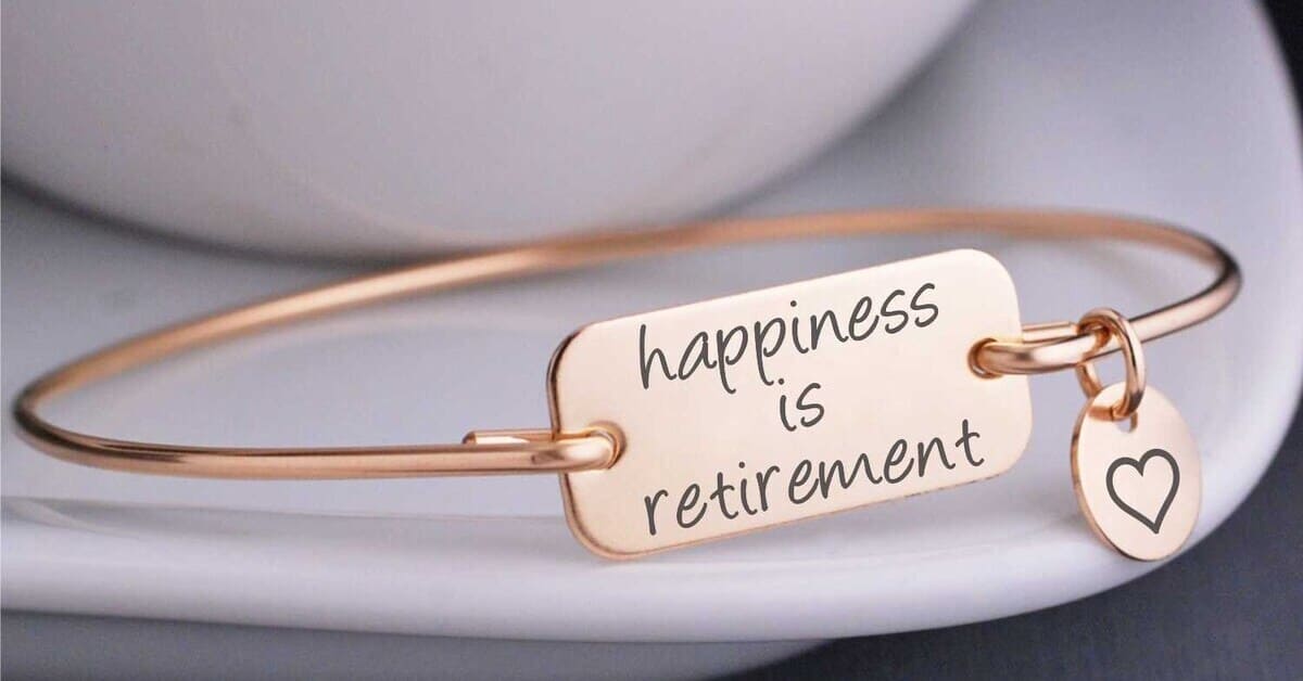 Happiness is Retirement Bracelet