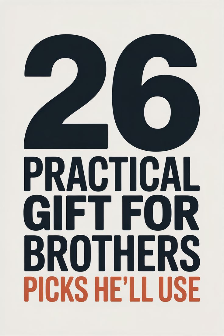 Large bold text reads: "26 Practical Gift Ideas for Brother Picks He’ll Use" on a plain background.