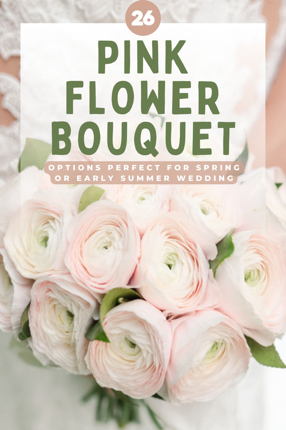 A person in a white lace outfit holds a pink bouquet of flowers. Text overlay reads: "26 Pink Flower Bouquet Options Perfect for Your Romantic Wedding or Early Summer Wedding Day.