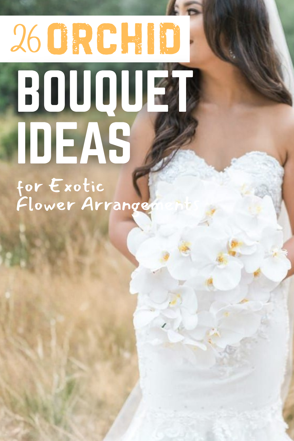 A bride in a white lace dress holds a stunning orchid bouquet; text reads "26 Orchid Bouquet Ideas for Exotic Wedding Bouquets and Flower Arrangements.