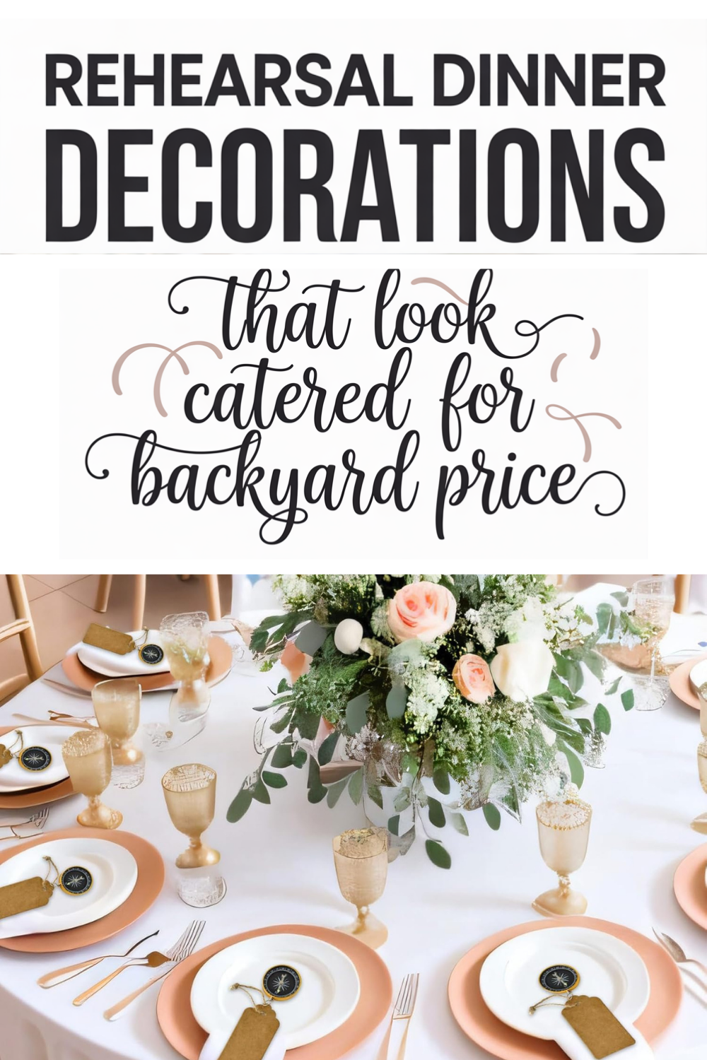 Elegant table setting with gold and blush accents, floral centerpiece, and place settings arranged for a rehearsal dinner. Text above promotes affordable, catered-look Rehearsal Dinner Decor for a stress-free night.