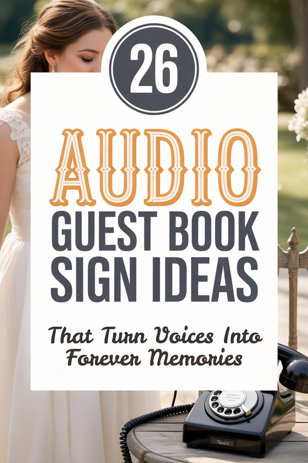 A woman in a bridal gown stands beside a table with a vintage rotary phone, next to a sign reading “26 Audio Guest Book Sign Ideas That Turn Voices Into Forever Memories”—perfect for collecting fun memories from your wedding day.