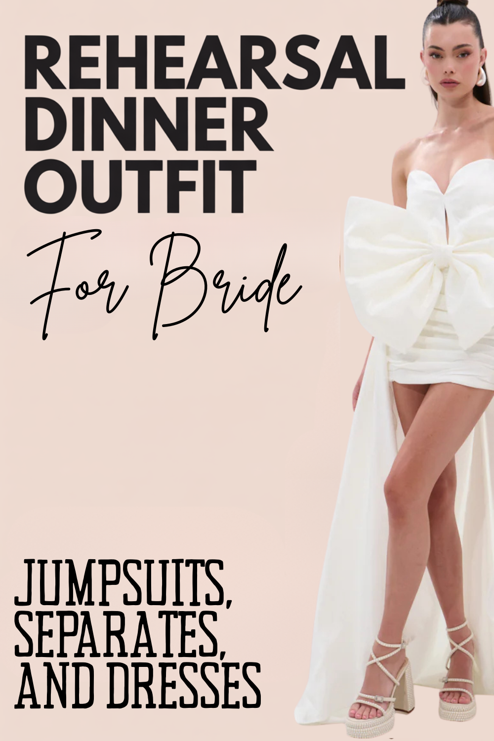 A bride in a white strapless dress with a large bow stands next to text promoting rehearsal dinner dresses and outfit ideas for brides, including jumpsuits, separates, and the perfect dress before the dress.