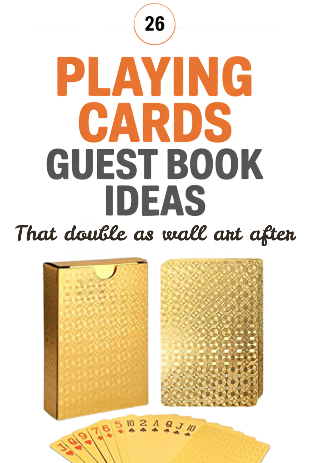Gold playing cards displayed in a fan shape, with two gold card boxes behind them. Text above reads: "Playing Card Guest Book Ideas That double as wall art after." Unique wedding ideas perfect for framing and lasting memories.