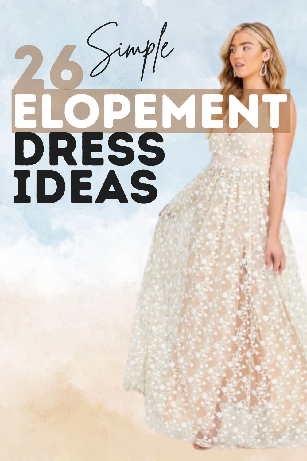 A woman in a sleeveless, floral lace dress stands next to bold text reading "26 Simple Elopement Dress Ideas" on a pastel background, embracing the less is more style of simple wedding dresses.