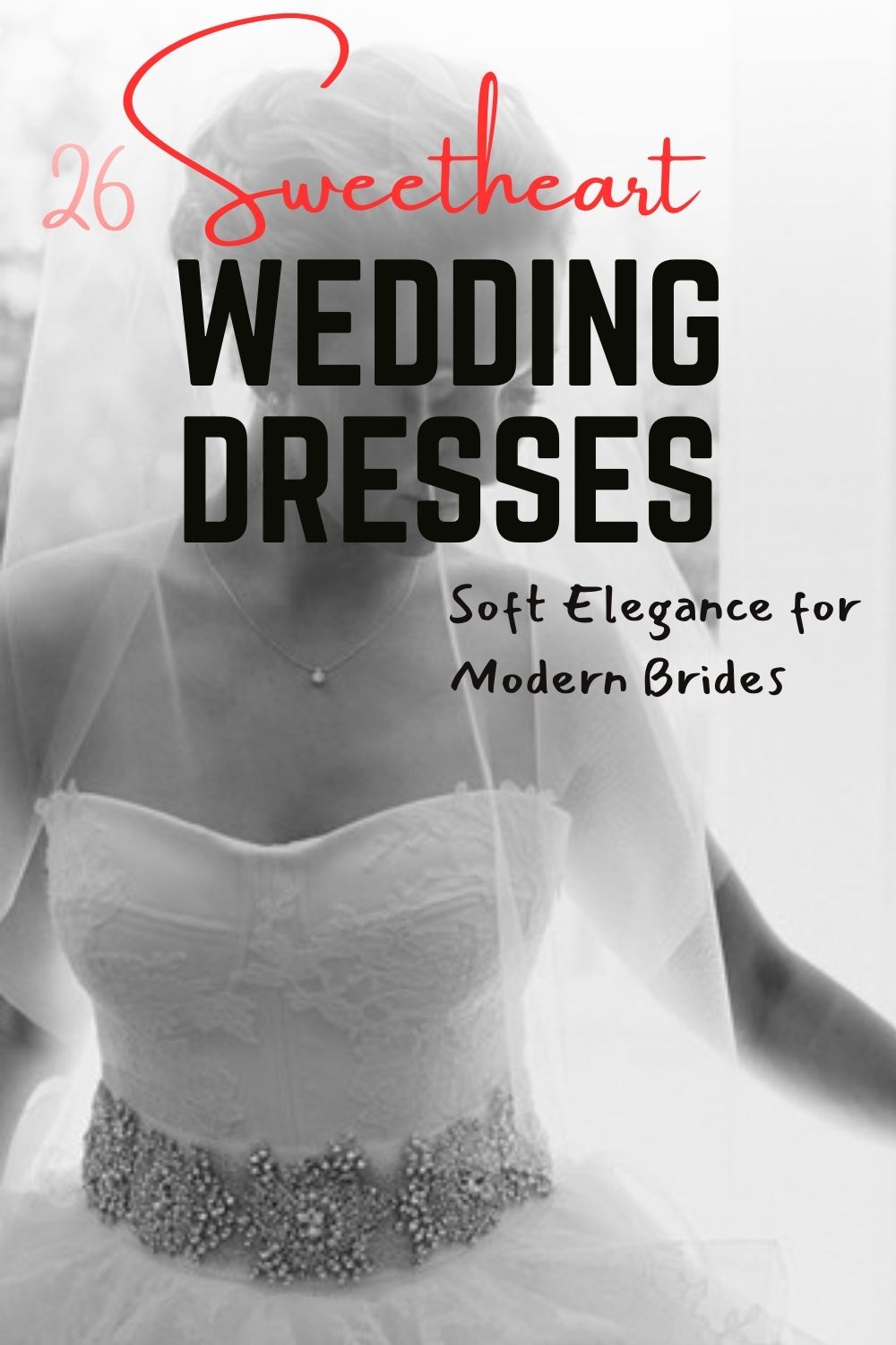 Bride in a strapless sweetheart wedding dress with lace details and a beaded belt, wearing a veil; text overlay promotes sweetheart wedding dresses for the modern bride seeking timeless elegance.
