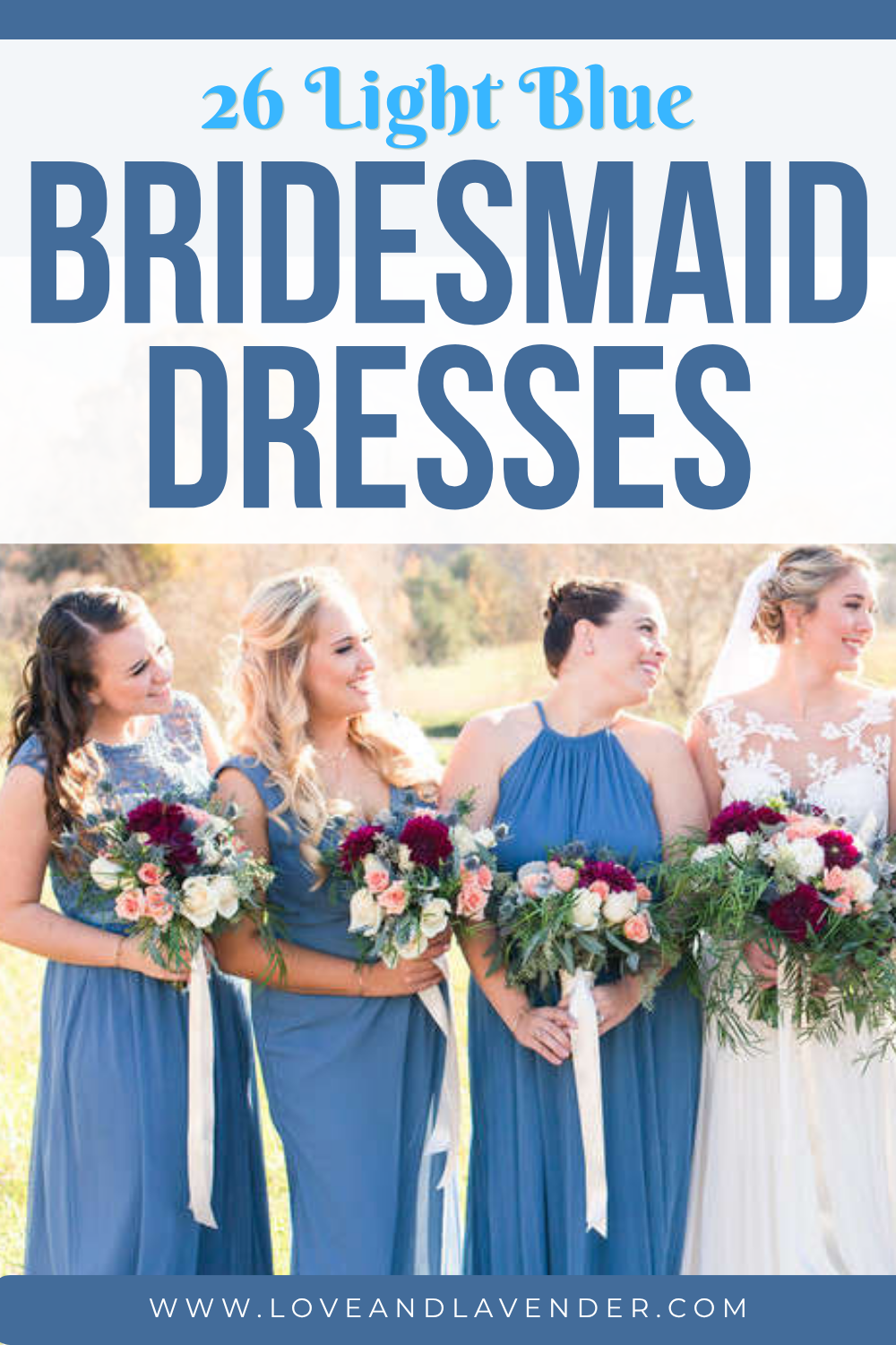 Four women in Dusty Cornflower light blue bridesmaid dresses hold bouquets outdoors, smiling. Text reads, "26 Light Blue Bridesmaid Dresses." Real Weddings inspiration. Website URL appears at the bottom.