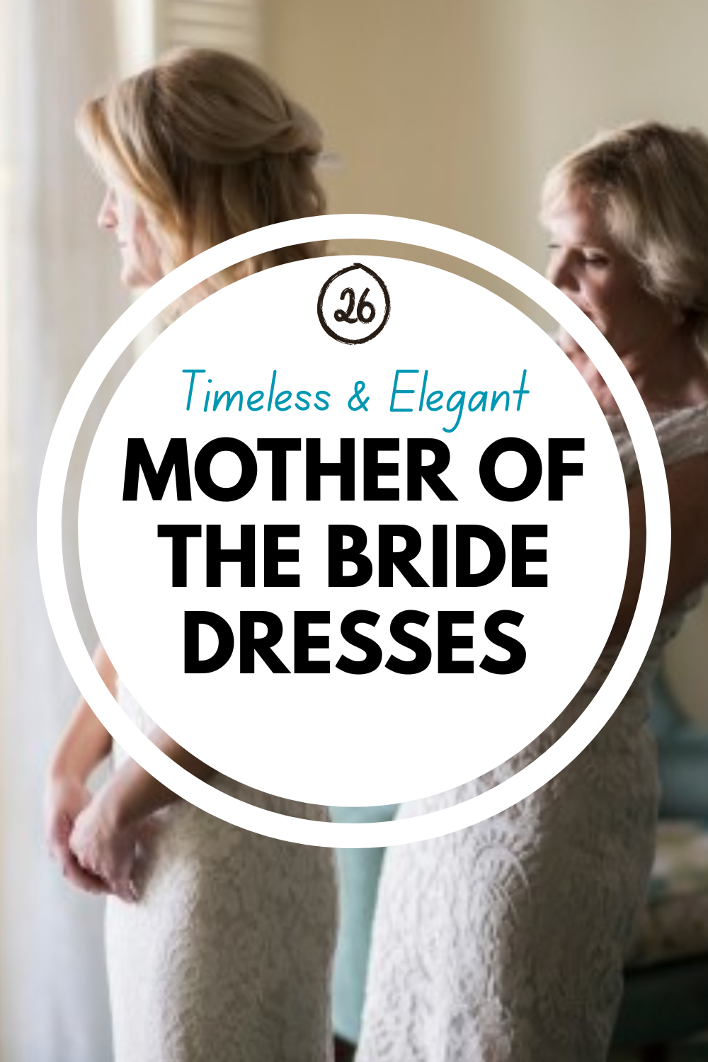 Two women in light-colored statement dresses stand together indoors, one helping the other adjust her dress. Text overlay reads "Mother of the Bride Dresses.