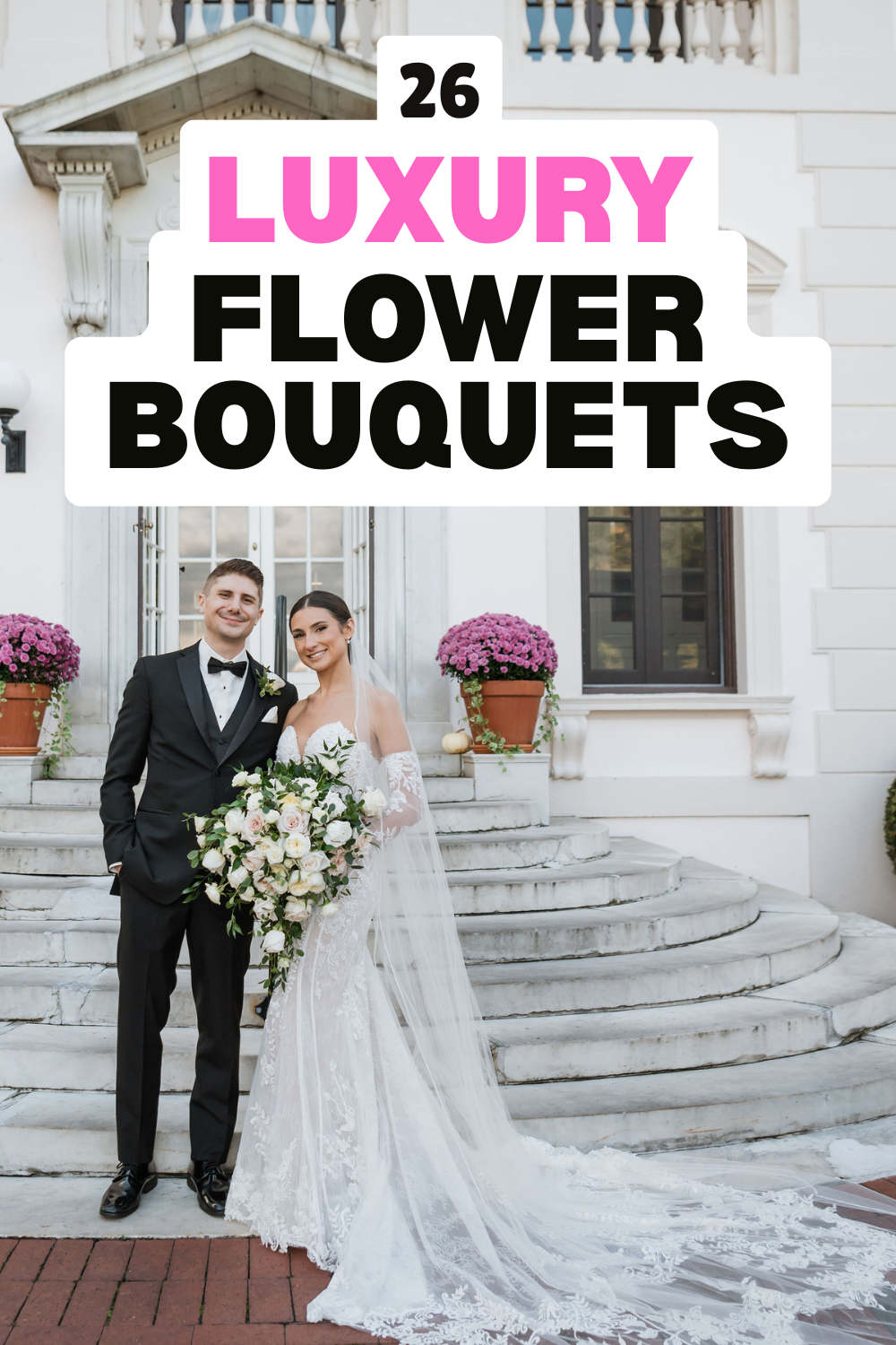 A bride and groom stand in front of a building with floral arrangements, holding a large luxury flower bouquet. Text reads: "26 Luxury Flower Bouquets.