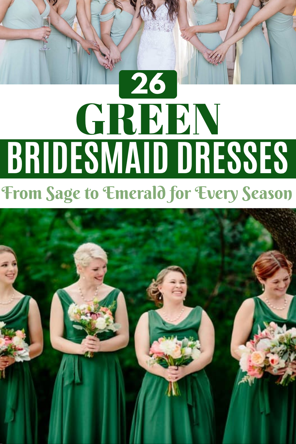 A group of bridesmaids in sage bridesmaid dresses and other green hues stand together, holding bouquets. Text reads: "26 Green Bridesmaid Dresses: From Sage to Emerald for Every Season.