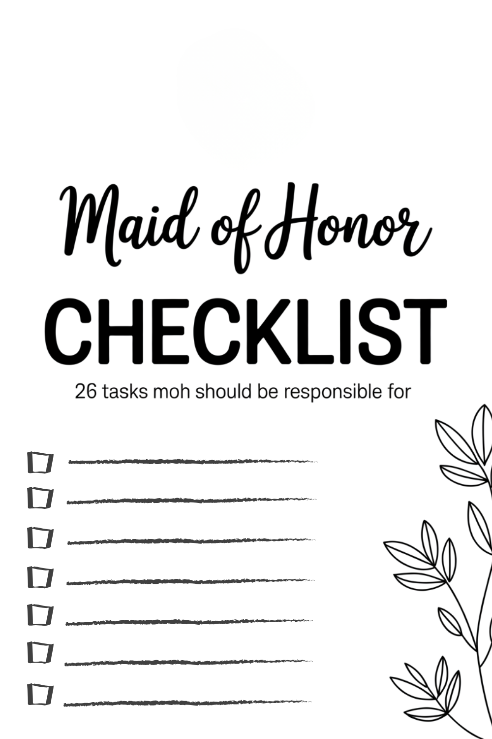 Elegant black and white Maid of Honor checklist featuring a floral design, seven empty checkboxes, and the subtitle "26 tasks MOH should be responsible for"—perfect for streamlining wedding planning and tracking essential Maid of Honor duties.