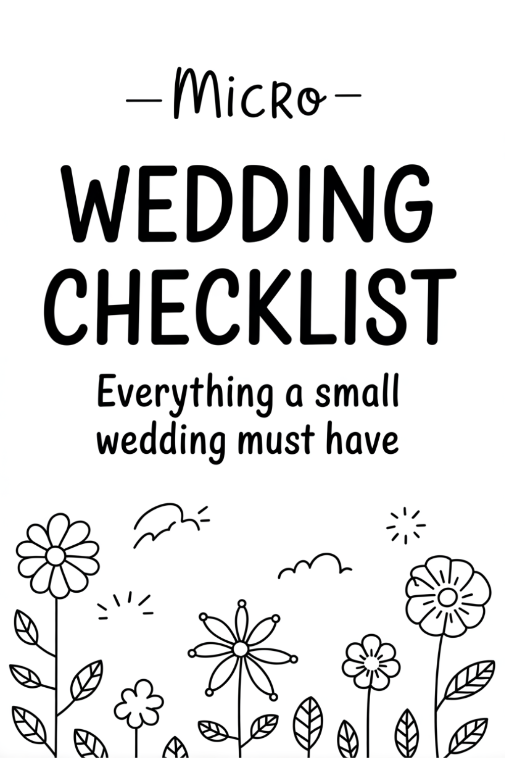 Black and white illustration with the text "Micro Wedding Checklist: Everything a small wedding must have" above simple drawings of flowers and clouds—perfect for couples who hate fluff and want straightforward wedding planning.