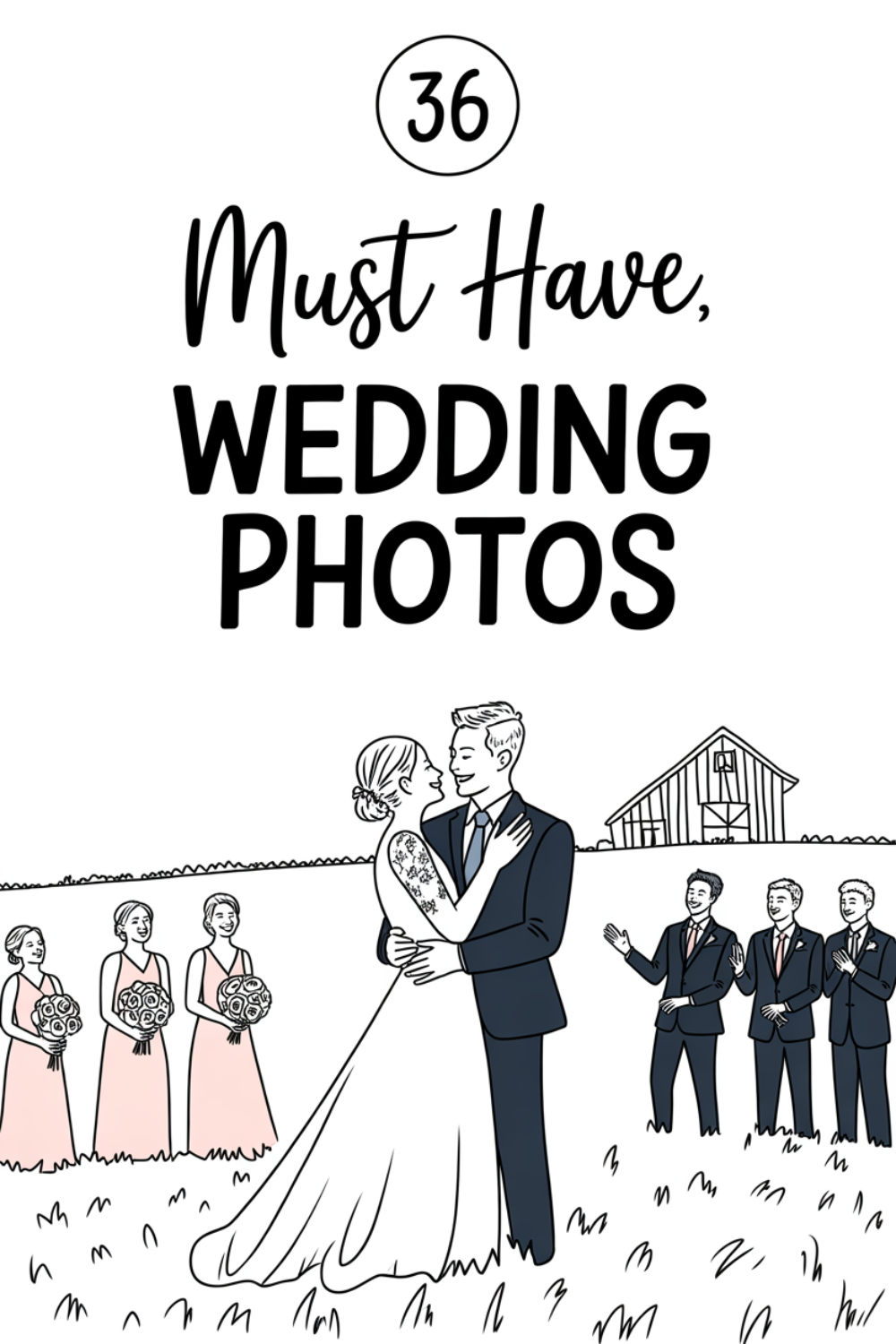 Illustrated wedding scene with a bride and groom embracing outdoors, bridesmaids to the left, groomsmen to the right, and a barn in the background; text reads "36 Must Have Wedding Photos—your essential wedding photography checklist.