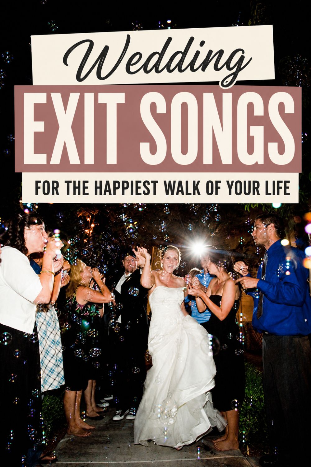 A bride in a white dress walks through a crowd of guests blowing bubbles, under a sign reading “Wedding Exit Songs for the Happiest Walk of Your Life,” as joyful wedding send off songs fill the air.