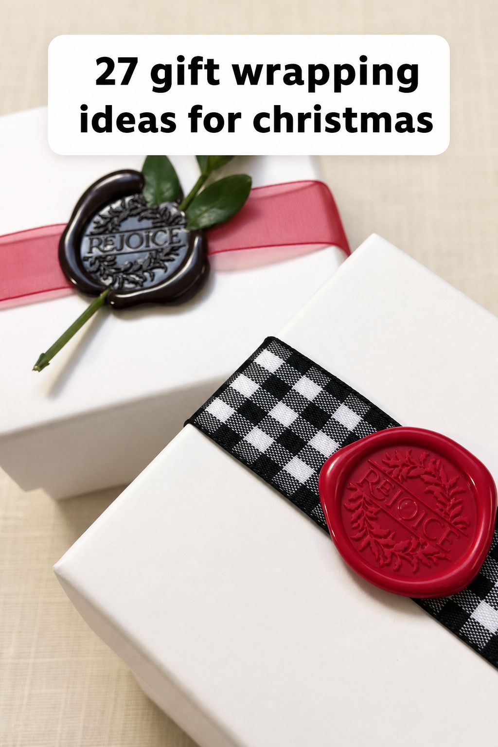 Two white gift boxes with ribbon and wax seals, one black and one red, labeled “REJOICE.” Text above reads, “27 Gift Wrapping Ideas for Christmas.” Discover unique Christmas wrapping ideas with easy-to-follow step-by-step videos.