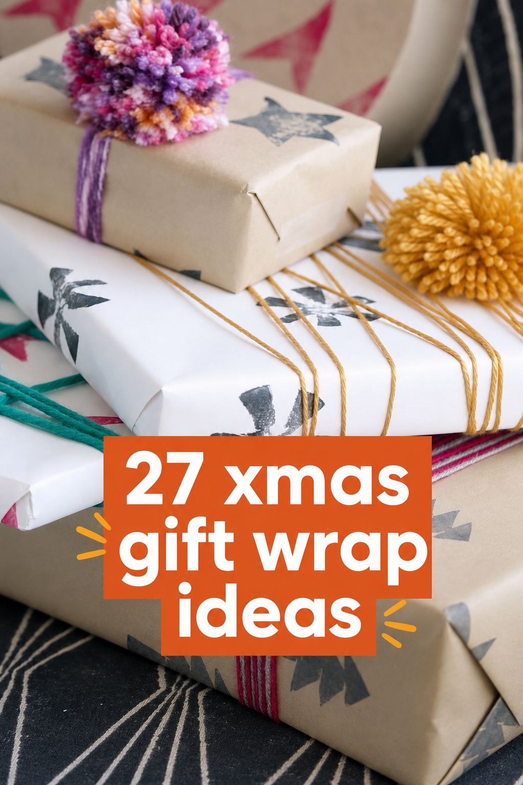 Stack of wrapped gifts with yarn and pom-poms, captioned “27 xmas gift wrap ideas” in white text on an orange box—perfect for anyone looking for creative Christmas wrapping ideas.