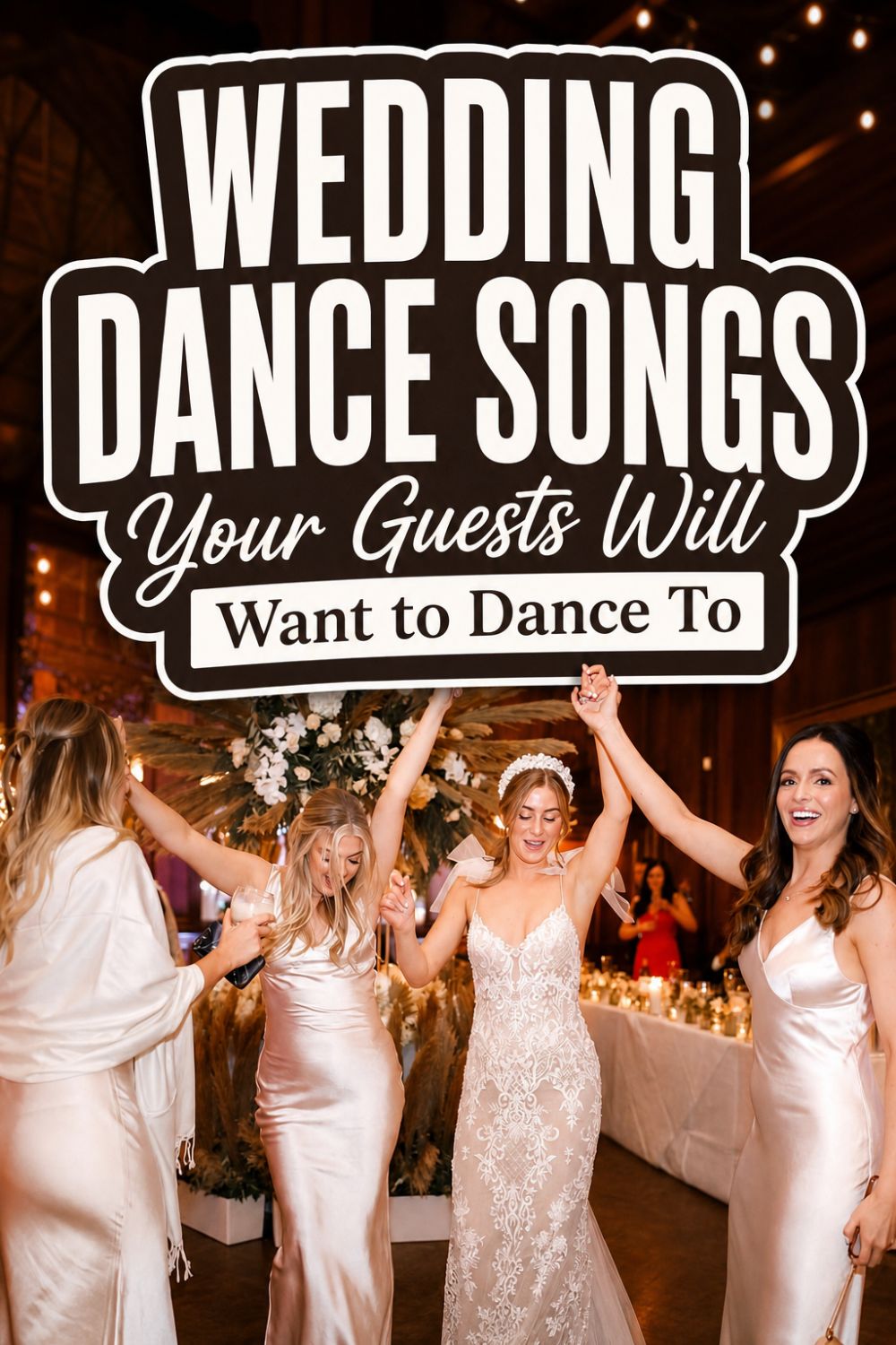 Four women in formal dresses dance together at a wedding reception. A large sign above them reads: “Wedding dance songs your guests will want to dance to.” The joyful scene captures the energy and excitement of great wedding dance music at lively wedding receptions.