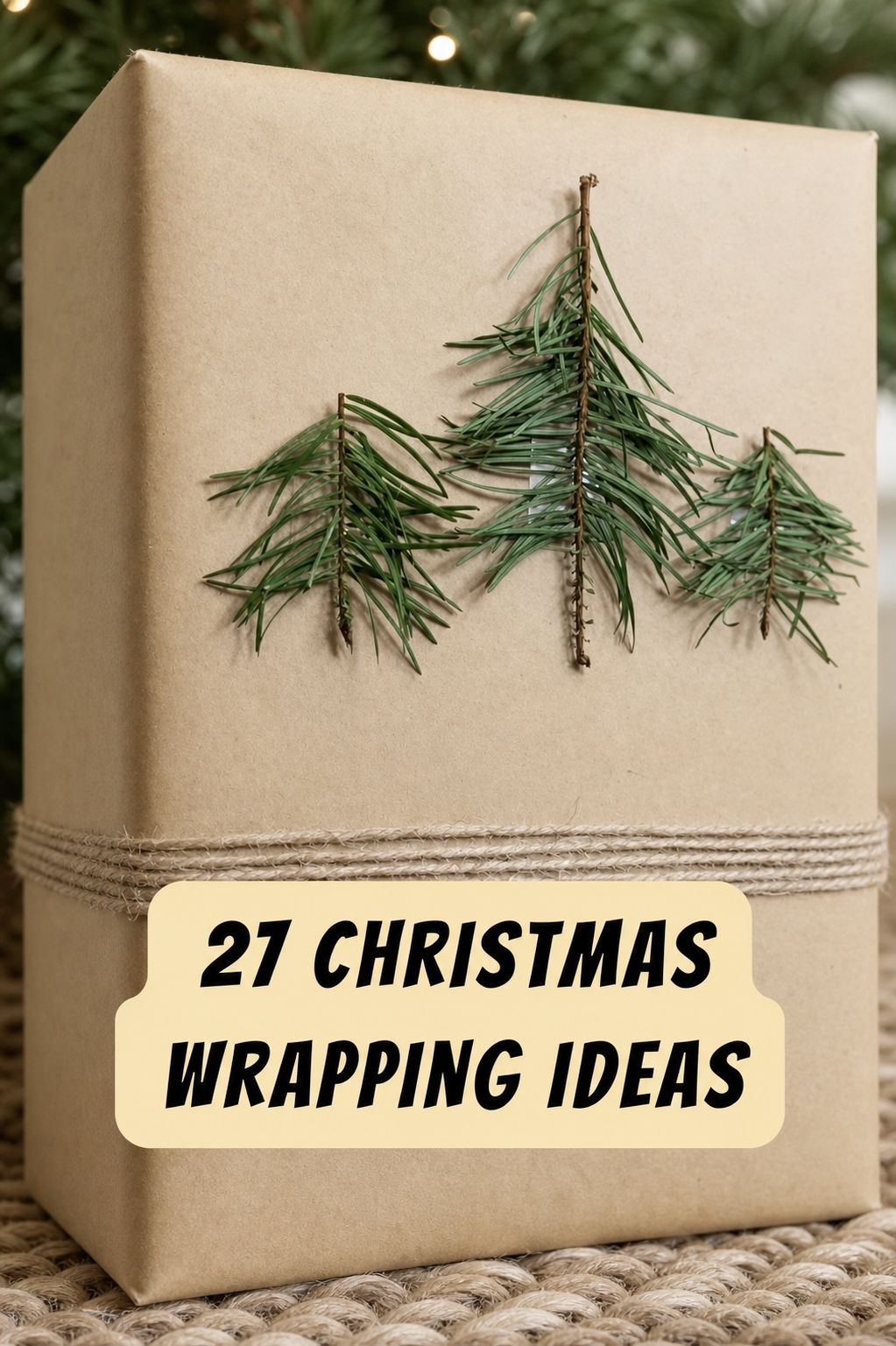 A gift wrapped in plain brown paper with string and pine needle tree decorations, labeled “27 Christmas Wrapping Ideas,” showcases simple yet elegant Christmas Gift Wrapping inspiration.