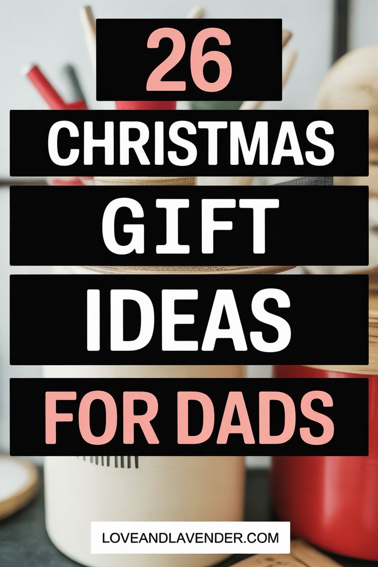 27 Christmas Gifts For Dads Who Deserve A Little Extra this Year
